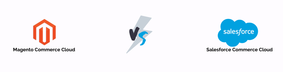 Magento Commerce Cloud vs Salesforce Commerce Cloud